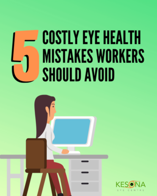 5 Costly Eye Health Mistakes Workers Should Avoid