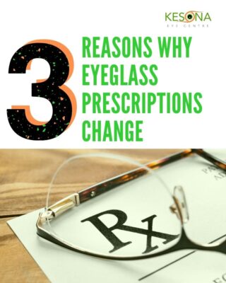 3 Reasons Why Eyeglass Prescriptions Change